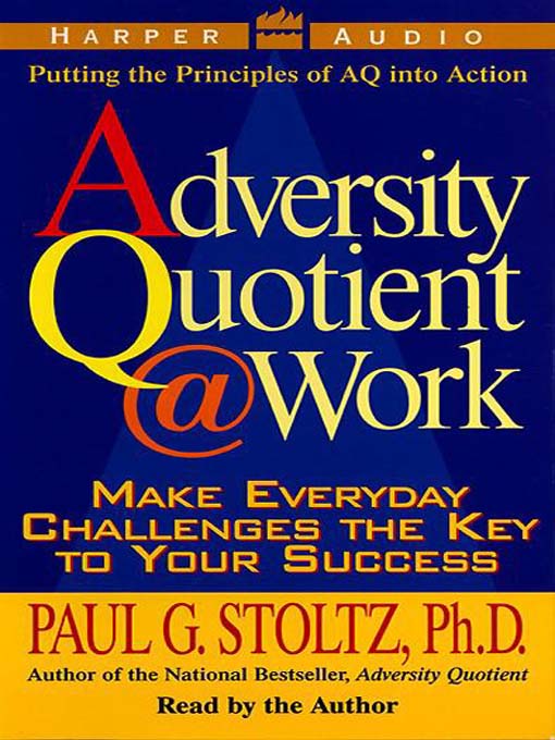 Title details for The Adversity Quotient @ Work by Paul G. Stoltz, PhD - Available